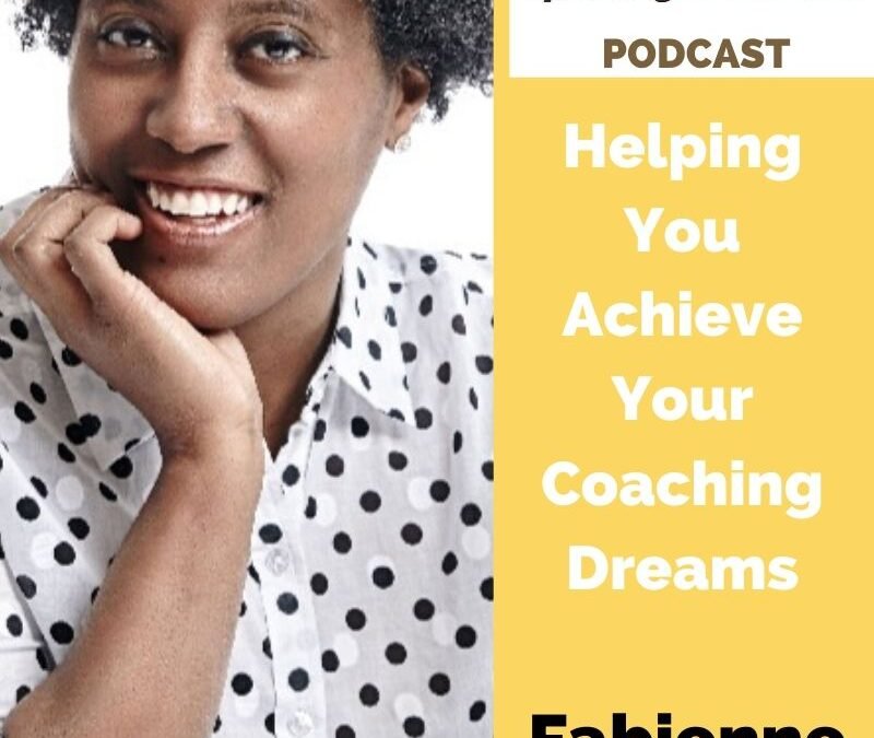 Fabienne Raphaël: Helping You Achieve Your Coaching Dreams
