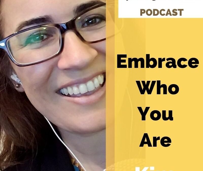 Kim O’Neill: Embrace Who You Are