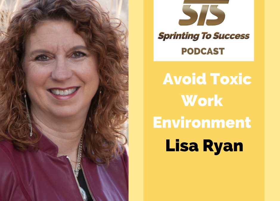 Ep 90 Lisa Ryan: Avoid Toxic Work Environment