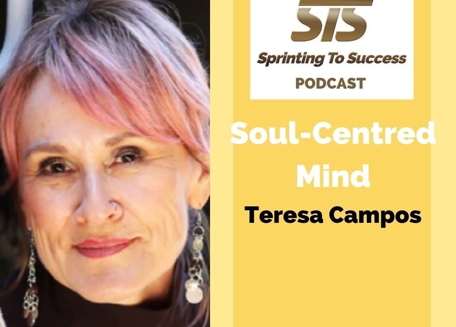 Ep. 87 Teresa Campos: Soul-Centred Mind